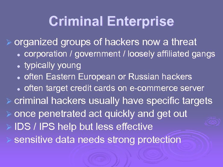 Criminal Enterprise Ø organized groups of hackers now a threat l l corporation /