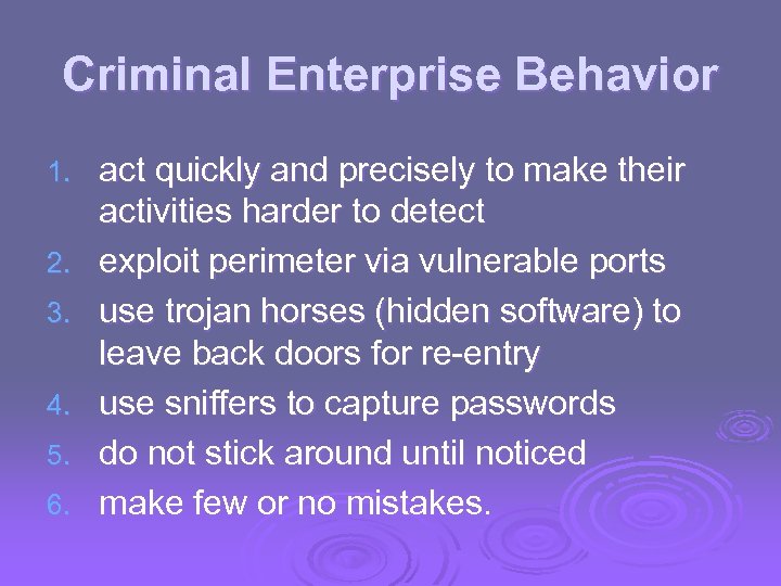 Criminal Enterprise Behavior 1. 2. 3. 4. 5. 6. act quickly and precisely to