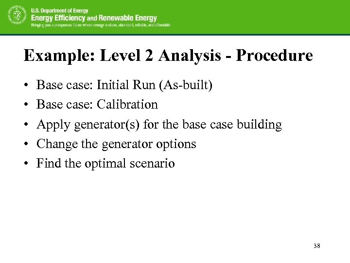 Example: Level 2 Analysis - Procedure • • • Base case: Initial Run (As-built)