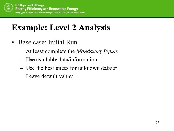 Example: Level 2 Analysis • Base case: Initial Run – – At least complete