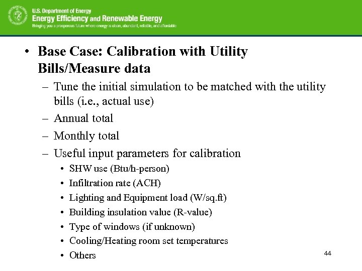  • Base Case: Calibration with Utility Bills/Measure data – Tune the initial simulation
