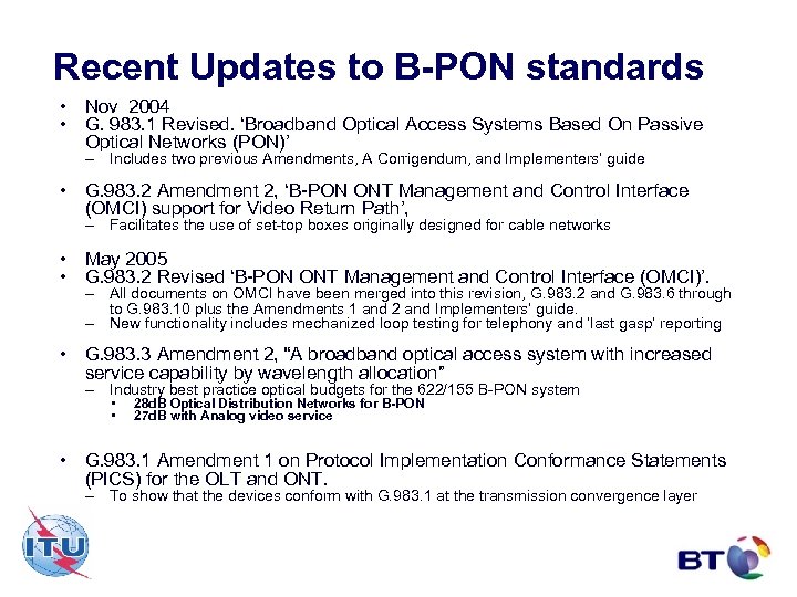 Recent Updates to B-PON standards • Nov 2004 • G. 983. 1 Revised. ‘Broadband