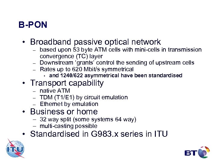 B-PON • Broadband passive optical network – – – based upon 53 byte ATM