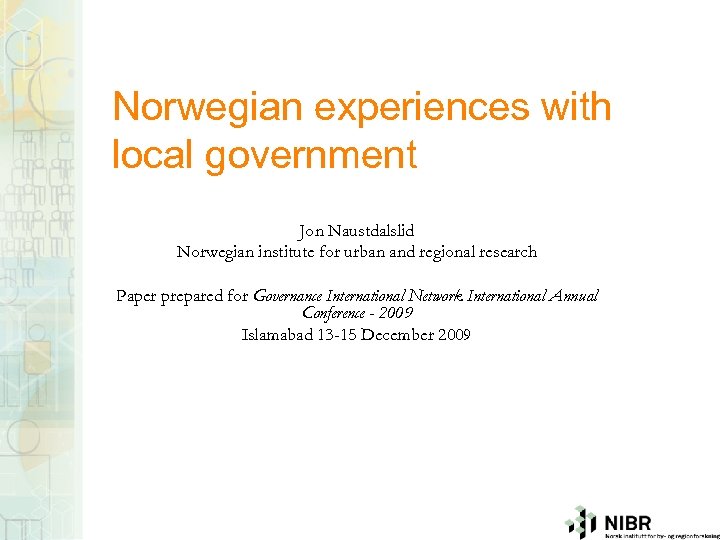 Norwegian experiences with local government Jon Naustdalslid Norwegian institute for urban and regional research