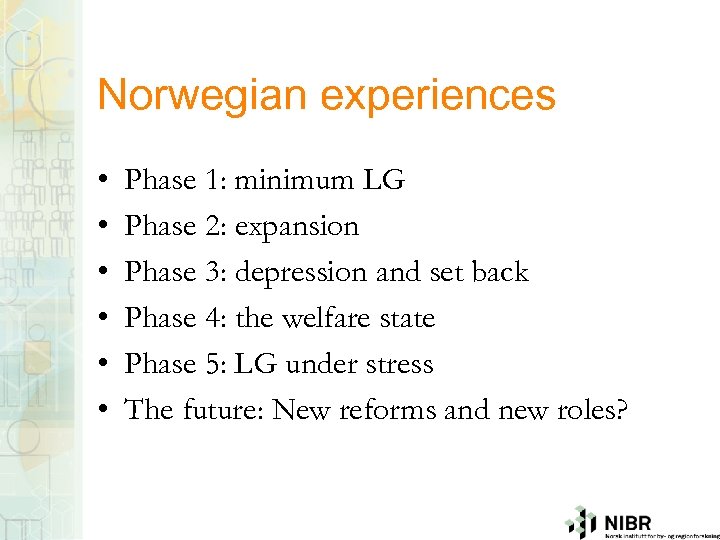 Norwegian experiences • • • Phase 1: minimum LG Phase 2: expansion Phase 3: