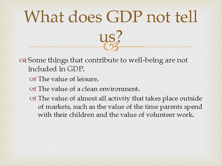 What does GDP not tell us? Some things that contribute to well-being are not