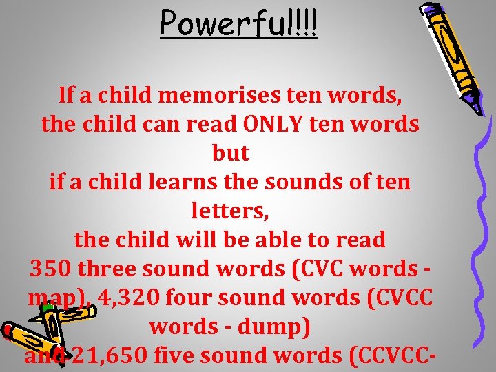 Powerful!!! If a child memorises ten words, the child can read ONLY ten words