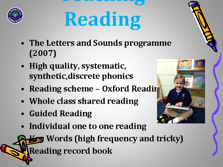 Teaching Reading • The Letters and Sounds programme (2007) • High quality, systematic, synthetic,