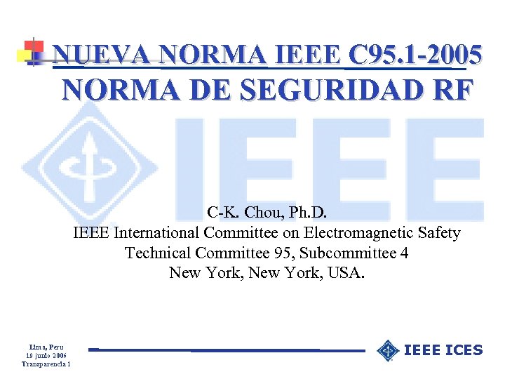 NUEVA NORMA IEEE C 95. 1 -2005 NORMA DE SEGURIDAD RF C-K. Chou, Ph.