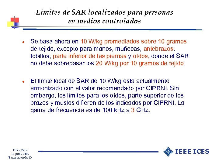 Límites de SAR localizados para personas en medios controlados l l Se basa ahora