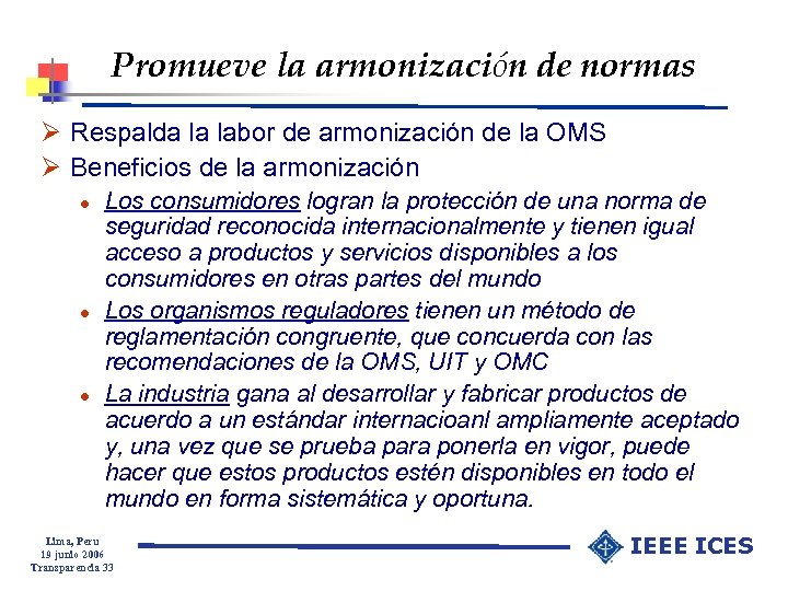 Promueve la armonización de normas Ø Respalda la labor de armonización de la OMS