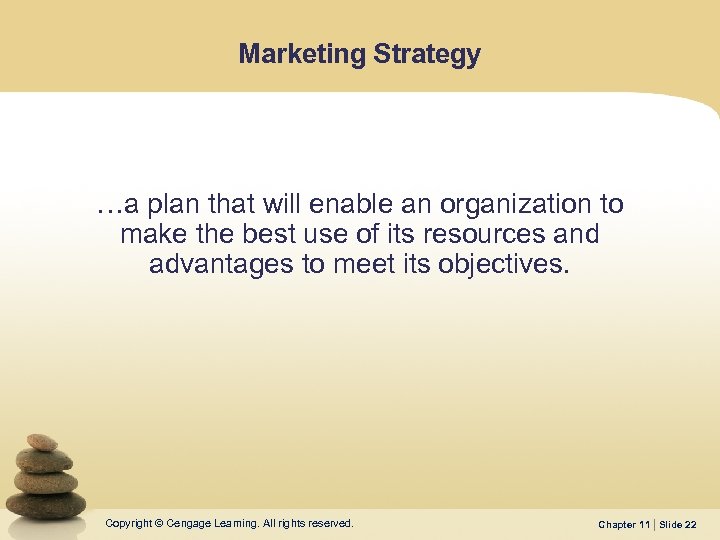 Marketing Strategy …a plan that will enable an organization to make the best use