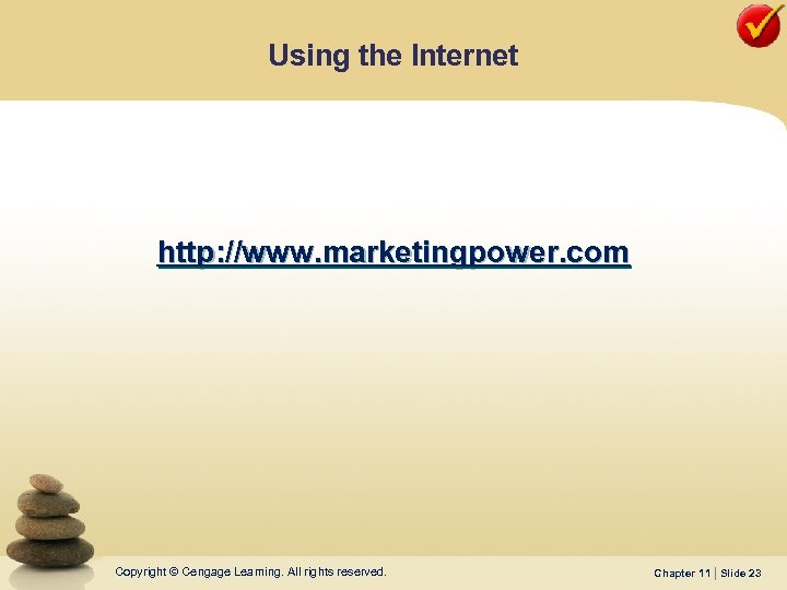 Using the Internet • The American Marketing Association’s website is an excellent resource for