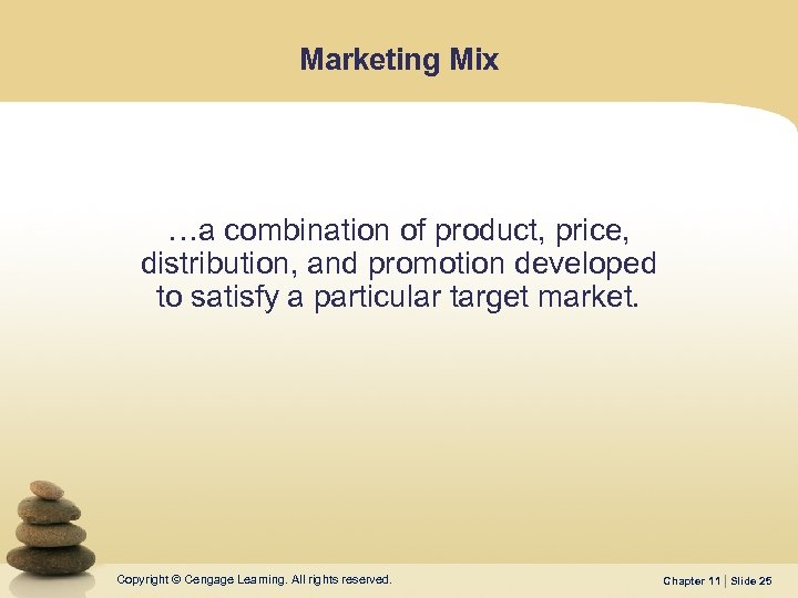 Marketing Mix …a combination of product, price, distribution, and promotion developed to satisfy a