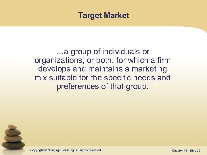 Target Market …a group of individuals or organizations, or both, for which a firm