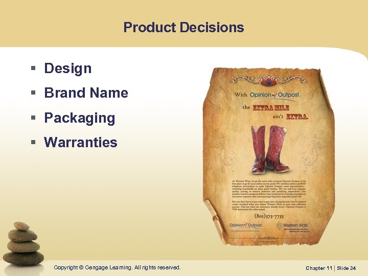 Product Decisions § Design § Brand Name § Packaging § Warranties Copyright © Cengage