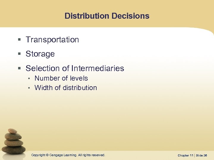 Distribution Decisions § Transportation § Storage § Selection of Intermediaries • Number of levels