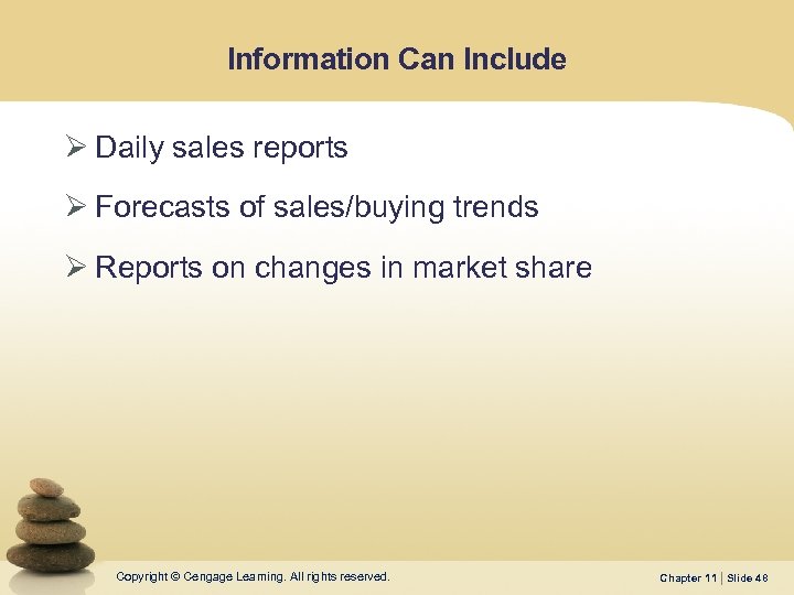 Information Can Include Ø Daily sales reports Ø Forecasts of sales/buying trends Ø Reports