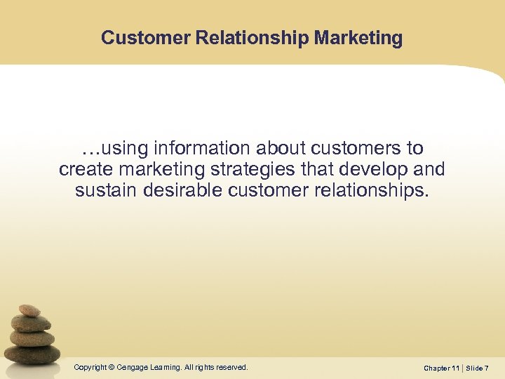 Customer Relationship Marketing …using information about customers to create marketing strategies that develop and