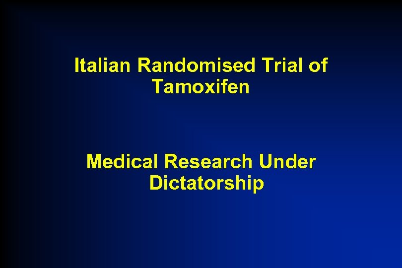 Italian Randomised Trial of Tamoxifen Medical Research Under Dictatorship 