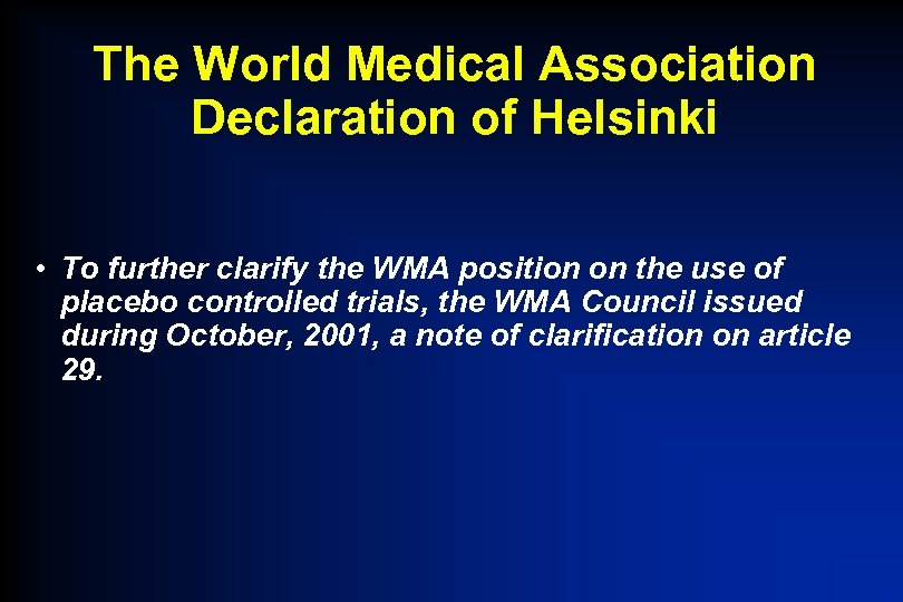 The World Medical Association Declaration of Helsinki • To further clarify the WMA position