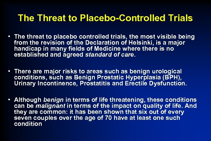 The Threat to Placebo-Controlled Trials • The threat to placebo controlled trials, the most