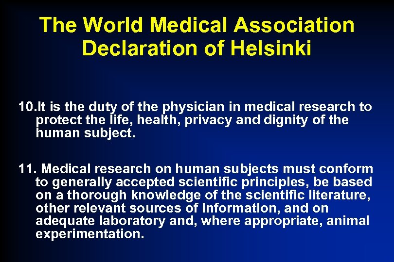 The World Medical Association Declaration of Helsinki 10. It is the duty of the