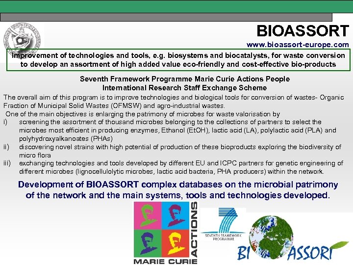 BIOASSORT www. bioassort-europe. com Improvement of technologies and tools, e. g. biosystems and biocatalysts,