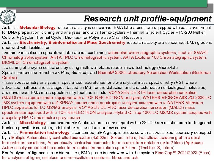 Research unit profile-equipment As far as Molecular Biology research activity is concerned, BMA laboratories