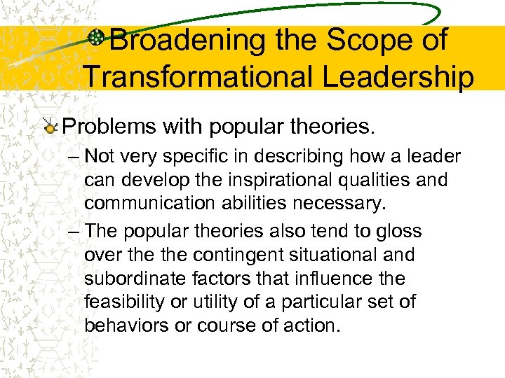 Broadening the Scope of Transformational Leadership Problems with popular theories. – Not very specific