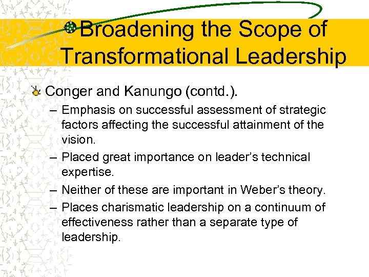 Broadening the Scope of Transformational Leadership Conger and Kanungo (contd. ). – Emphasis on