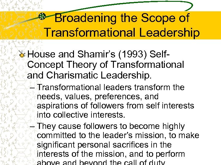 Broadening the Scope of Transformational Leadership House and Shamir’s (1993) Self. Concept Theory of