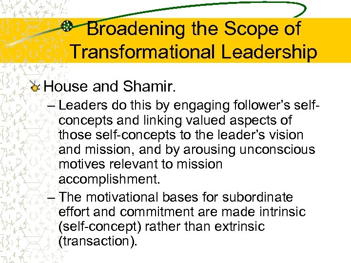 Broadening the Scope of Transformational Leadership House and Shamir. – Leaders do this by