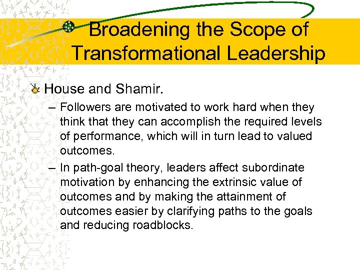 Broadening the Scope of Transformational Leadership House and Shamir. – Followers are motivated to