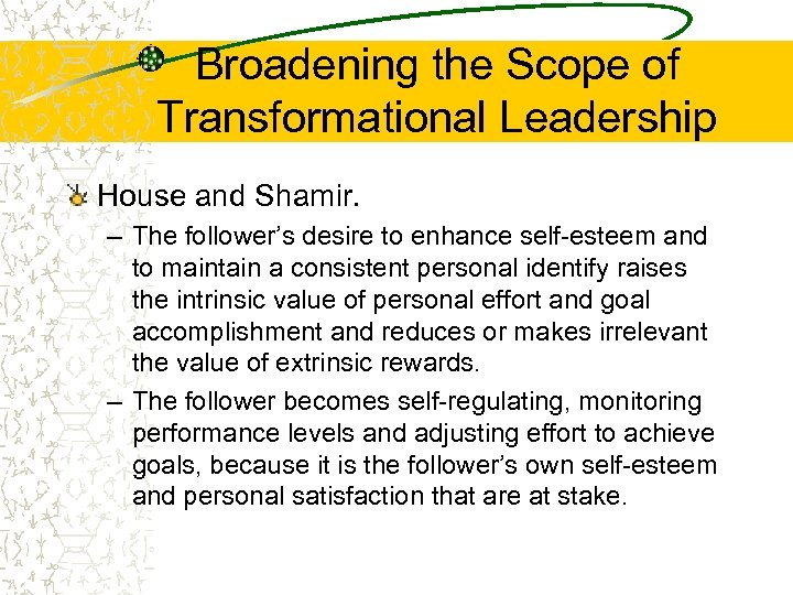 Broadening the Scope of Transformational Leadership House and Shamir. – The follower’s desire to