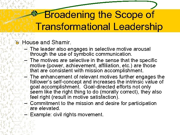 Broadening the Scope of Transformational Leadership House and Shamir. – The leader also engages