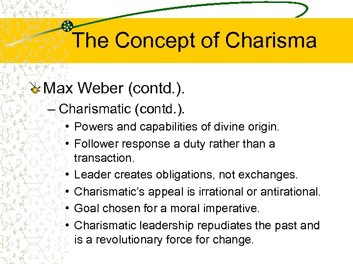 The Concept of Charisma Max Weber (contd. ). – Charismatic (contd. ). • Powers