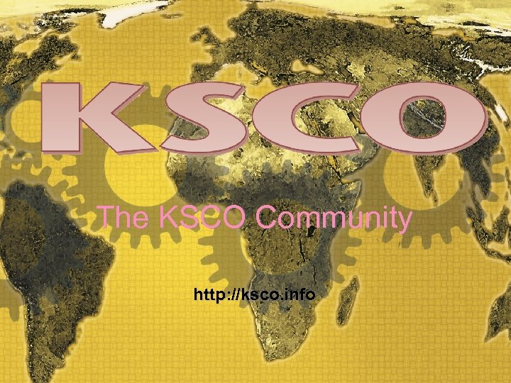 The KSCO Community http: //ksco. info KSCO Community - 1 