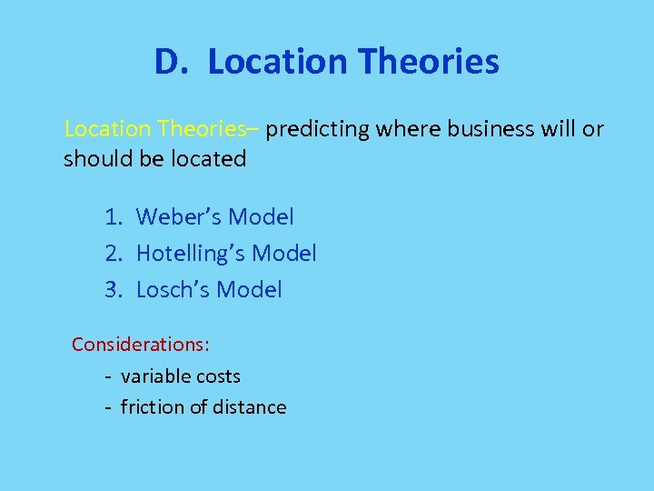 D. Location Theories– predicting where business will or should be located 1. Weber’s Model