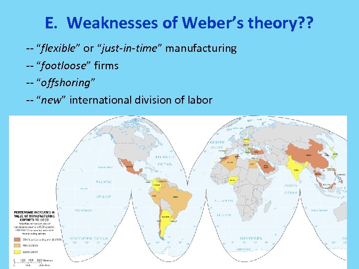 E. Weaknesses of Weber’s theory? ? -- “flexible” or “just-in-time” manufacturing -- “footloose” firms