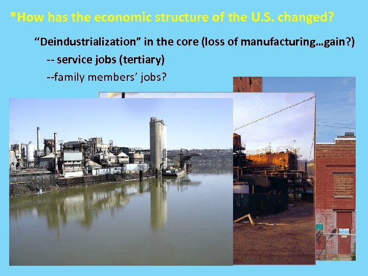 *How has the economic structure of the U. S. changed? “Deindustrialization” in the core