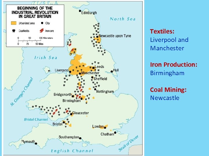 Textiles: Liverpool and Manchester Iron Production: Birmingham Coal Mining: Newcastle 