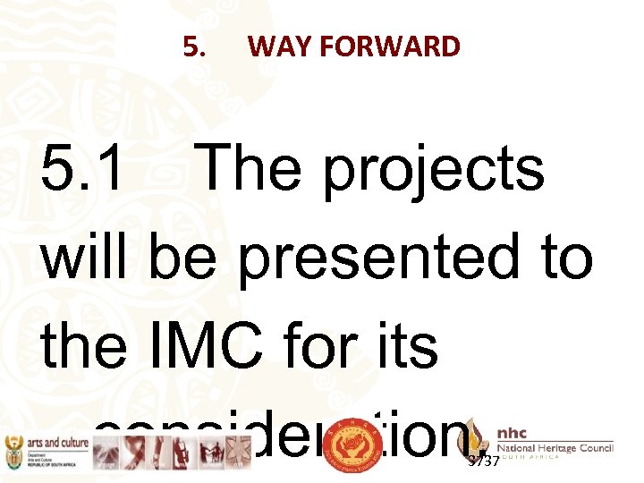 5. WAY FORWARD 5. 1 The projects will be presented to the IMC for