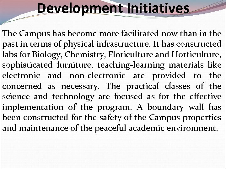 Development Initiatives The Campus has become more facilitated now than in the past in
