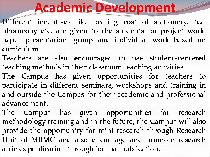 Academic Development Different incentives like bearing cost of stationery, tea, photocopy etc. are given