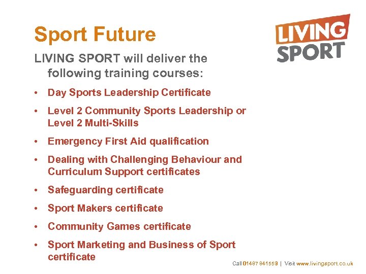 Sport Future LIVING SPORT will deliver the following training courses: • Day Sports Leadership