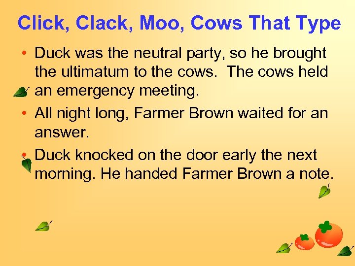 Click, Clack, Moo, Cows That Type • Duck was the neutral party, so he