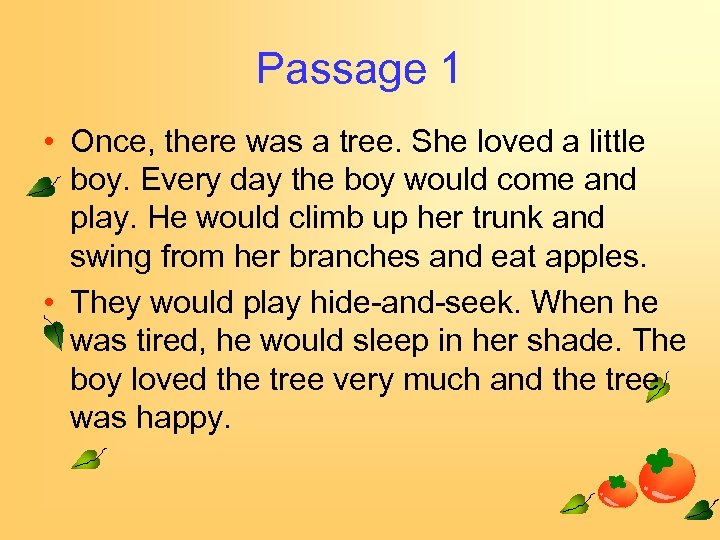 Passage 1 • Once, there was a tree. She loved a little boy. Every