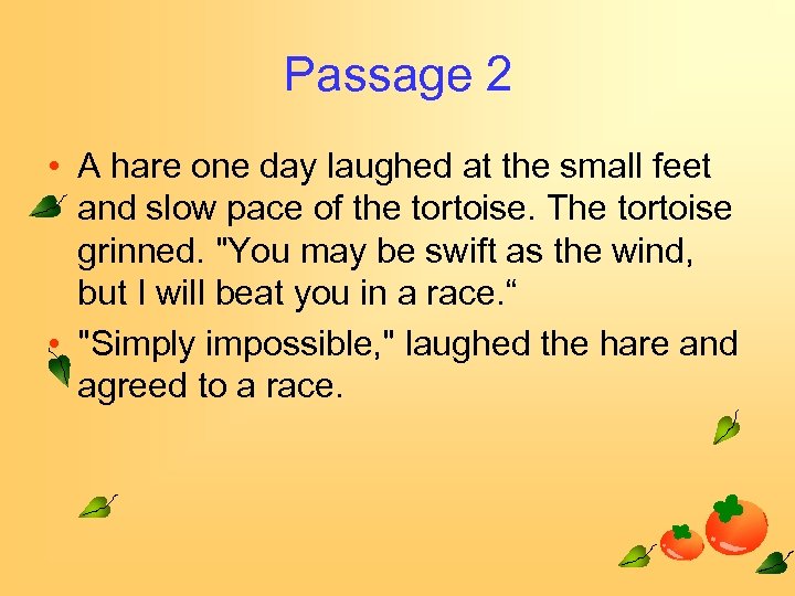 Passage 2 • A hare one day laughed at the small feet and slow