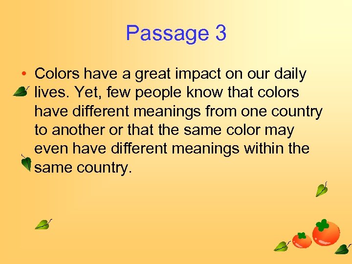 Passage 3 • Colors have a great impact on our daily lives. Yet, few